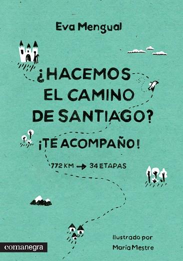HACEMOS EL CAMINO DE SANTIAGO? ¡TE ACOMPAÑO! | 9788416033218 | MENGUAL ALEXANDRI, EVA | Llibreria L'Illa - Llibreria Online de Mollet - Comprar llibres online