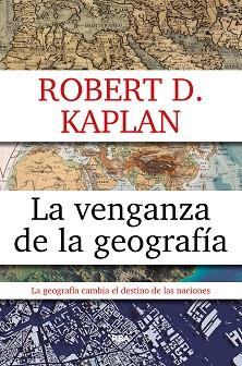 VENGANZA DE LA GEOGRAFIA, LA | 9788490567906 | KAPLAN , ROBERT D. | Llibreria L'Illa - Llibreria Online de Mollet - Comprar llibres online