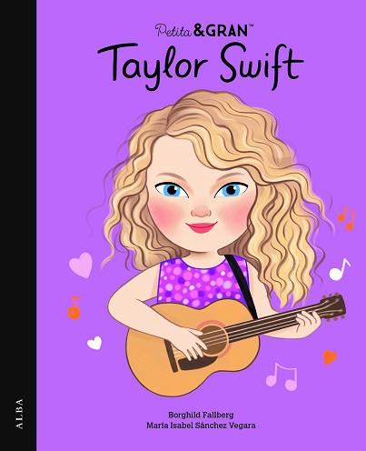 PETITA&GRAN TAYLOR SWIFT | 9788411781596 | SÁNCHEZ VEGARA, MARÍA ISABEL | Llibreria L'Illa - Llibreria Online de Mollet - Comprar llibres online