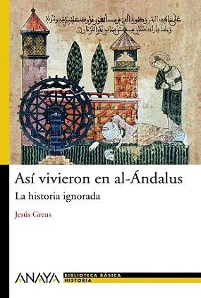 ASI VIVIERON EN AL-ANDALUS | 9788466786775 | GREUS, JESUS | Llibreria L'Illa - Llibreria Online de Mollet - Comprar llibres online