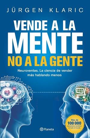 VENDE A LA MENTE NO A LA GENTE | 9788408190769 | KLARIC, JÜRGEN | Llibreria L'Illa - Llibreria Online de Mollet - Comprar llibres online