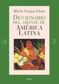 DICCIONARIO DEL AMANTE DE AMÉRICA LATINA | 9788449319501 | VARGAS LLOSA, MARIO | Llibreria L'Illa - Llibreria Online de Mollet - Comprar llibres online