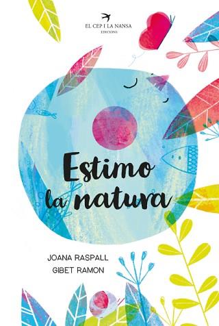 ESTIMO LA NATURA | 9788418522093 | RASPALL I JUANOLA, JOANA | Llibreria L'Illa - Llibreria Online de Mollet - Comprar llibres online
