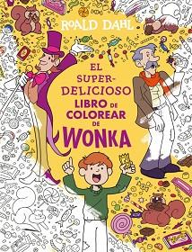 SUPERDELICIOSO LIBRO DE COLOREAR DE WONKA, EL | 9788410489547 | DAHL, ROALD | Llibreria L'Illa - Llibreria Online de Mollet - Comprar llibres online