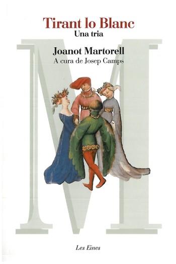 TIRANT LO BLANC : UNA TRIA | 9788492672592 | JOSEP CAMPS ARBÓS/JOANOT MARTORELL