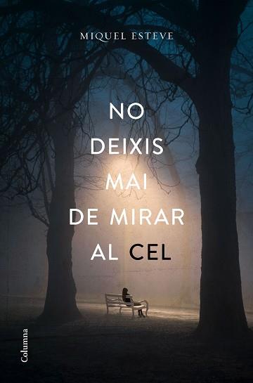 NO DEIXIS MAI DE MIRAR AL CEL | 9788466423373 | ESTEVE VALLDEPÉREZ, MIQUEL | Llibreria L'Illa - Llibreria Online de Mollet - Comprar llibres online