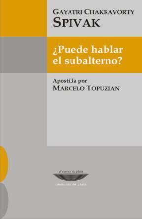 PUEDE HABLAR EL SUBALTERNO? | 9789871772100 | SPIVAK, GAYATRI CHAKRAVORTY | Llibreria L'Illa - Llibreria Online de Mollet - Comprar llibres online