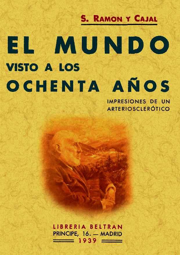 MUNDO VISTO A LOS OCHENTA AÑOS | 9788497613972 | RAMÓN Y CAJAL, SANTIAGO