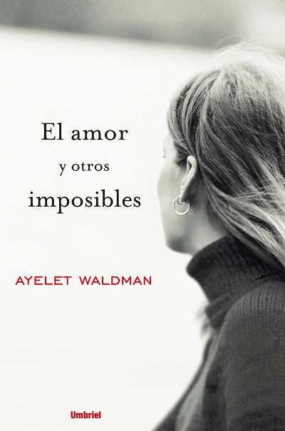 AMOR Y OTROS IMPOSIBLES, EL | 9788489367173 | WALMAN, AYELET | Llibreria L'Illa - Llibreria Online de Mollet - Comprar llibres online