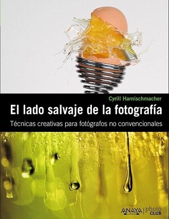 LADO SALVAJE DE LA FOTOGRAFÍA, EL | 9788441529359 | HARNISCHMACHER, CYRILL