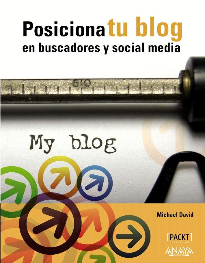 POSICIONA TU BLOG EN BUSCADORES Y SOCIAL MEDIA | 9788441530270 | DAVID, MICHAEL | Llibreria L'Illa - Llibreria Online de Mollet - Comprar llibres online