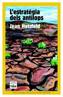 ESTRATEGIA DELS ANTILOPS, L' | 9788492440566 | HATZFELD, JEAN | Llibreria L'Illa - Llibreria Online de Mollet - Comprar llibres online