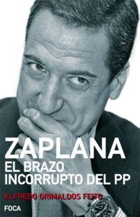 ZAPLANA BRAZO INCORRUPTO DEL PP | 9788495440945 | GRIMALDOS FEITO, ALFREDO