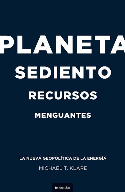 PLANETA SEDIENTO RECURSOS MENGUANTES | 9788493619459 | KLARE, MICHAEL T. | Llibreria L'Illa - Llibreria Online de Mollet - Comprar llibres online