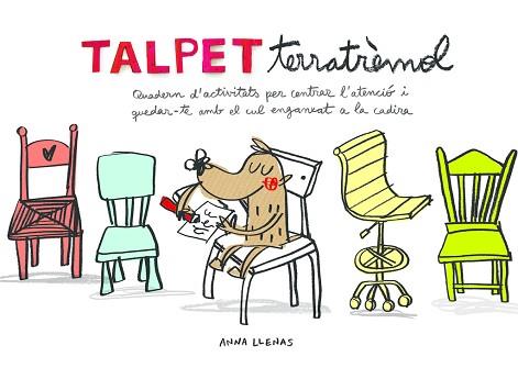 TALPET TERRATRÈMOL. QUADERN D'ACTIVITATS PER CENTRAR L'ATENCIÓ I QUEDAR-TE AMB E | 9788448850036 | LLENAS, ANNA | Llibreria L'Illa - Llibreria Online de Mollet - Comprar llibres online