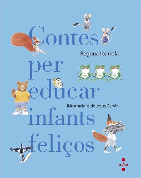 CONTES PER EDUCAR INFANTS FELIÇOS | 9788466140003 | IBARROLA LÓPEZ DE DAVALILLO, BEGOÑA | Llibreria L'Illa - Llibreria Online de Mollet - Comprar llibres online