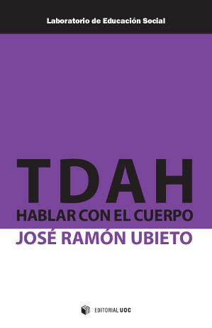 TDAH: HABLAR CON EL CUERPO | 9788490641873 | UBIETO PARDO, JOSÉ RAMÓN | Llibreria L'Illa - Llibreria Online de Mollet - Comprar llibres online