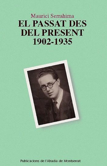 PASSAT DES DEL PRESENT 1902-1935, EL | 9788498830521 | SERRAHIMA, MAURICI | Llibreria L'Illa - Llibreria Online de Mollet - Comprar llibres online