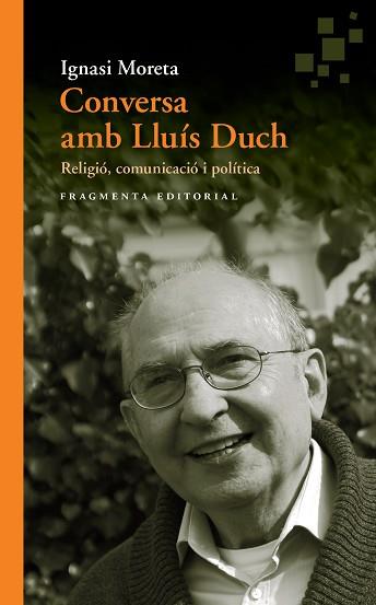 CONVERSA AMB LLUÍS DUCH | 9788415518990 | MORETA TUSQUETS, IGNASI/DUCH ÁLVAREZ, LLUÍS | Llibreria L'Illa - Llibreria Online de Mollet - Comprar llibres online