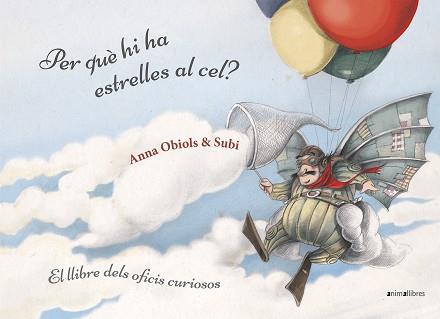 PER QUÈ HI HA ESTRELLES AL CEL? LLIBRE DELS OFICIS CURIOSOS | 9788416844951 | SUBIRANA QUERALT, JOAN/OBIOLS LLOPART, ANNA | Llibreria L'Illa - Llibreria Online de Mollet - Comprar llibres online