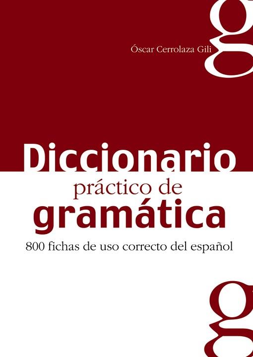 DICCIONARIO PRÁCTICO DE GRAMÁTICA | 9788477116042 | CERROLAZA GILI, ÓSCAR | Llibreria L'Illa - Llibreria Online de Mollet - Comprar llibres online