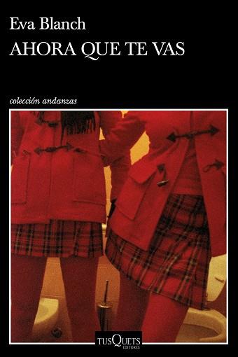 AHORA QUE TE VAS | 9788490666791 | BLANCH, EVA | Llibreria L'Illa - Llibreria Online de Mollet - Comprar llibres online