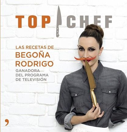 TOP CHEF. LAS RECETAS DE BEGOÑA RODRIGO | 9788499983707 | AA. VV. | Llibreria L'Illa - Llibreria Online de Mollet - Comprar llibres online