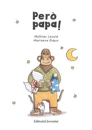 PERO PAPÀ... | 9788426139856 | DUBUC, MARIANNE | Llibreria L'Illa - Llibreria Online de Mollet - Comprar llibres online