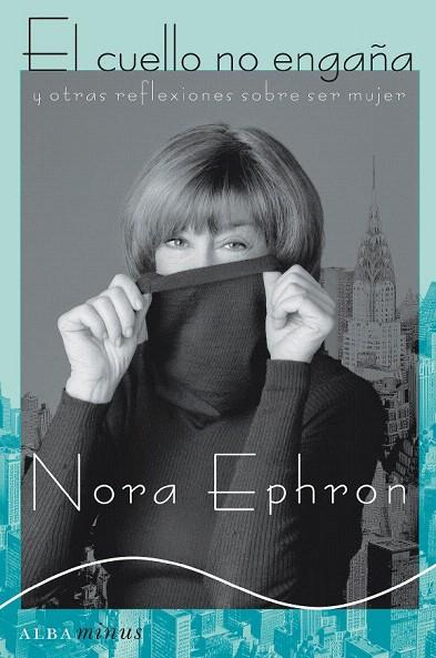 EL CUELLO NO ENGAÑA Y OTRAS REFLEXIONES SOBRE SER | 9788484285014 | EPHRON,NORA | Llibreria L'Illa - Llibreria Online de Mollet - Comprar llibres online