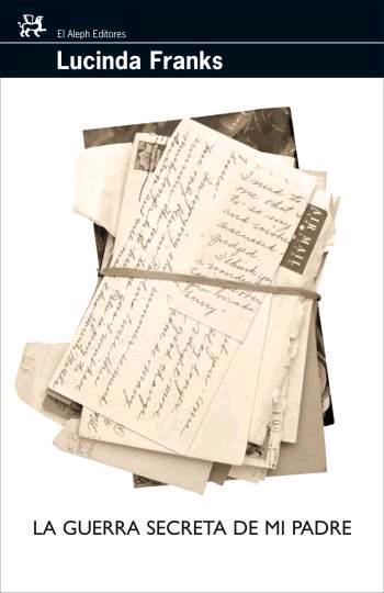 GUERRA SECRETA DE MI PADRE, LA | 9788476698112 | FRANKS, LUCINDA | Llibreria L'Illa - Llibreria Online de Mollet - Comprar llibres online