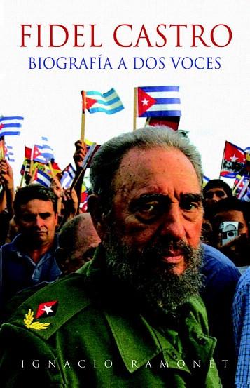 FIDEL CASTRO. BIOGRAFIA A DOS VOCES | 9788483067451 | RAMONET, IGNACIO | Llibreria L'Illa - Llibreria Online de Mollet - Comprar llibres online