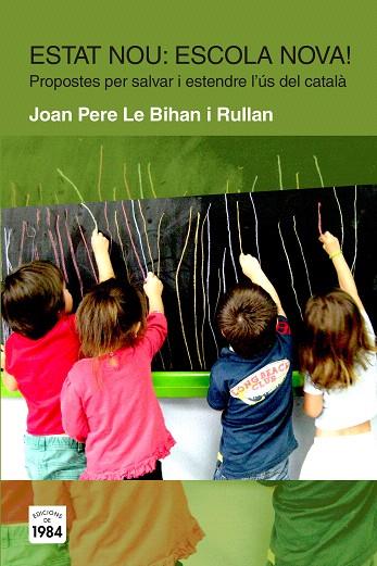 ESTAT NOU? ESCOLA NOVA! | 9788415835424 | LE BIHAN I RULLAN, JOAN PERE | Llibreria L'Illa - Llibreria Online de Mollet - Comprar llibres online