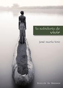 SABIDURÍA DE VIVIR, LA | 9788433022745 | TORO ALÉS, JOSÉ Mª | Llibreria L'Illa - Llibreria Online de Mollet - Comprar llibres online