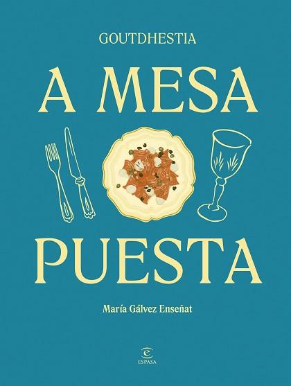 A MESA PUESTA | 9788467075540 | GÁLVEZ ENSEÑAT, GOUTDHESTIA, MARÍA | Llibreria L'Illa - Llibreria Online de Mollet - Comprar llibres online