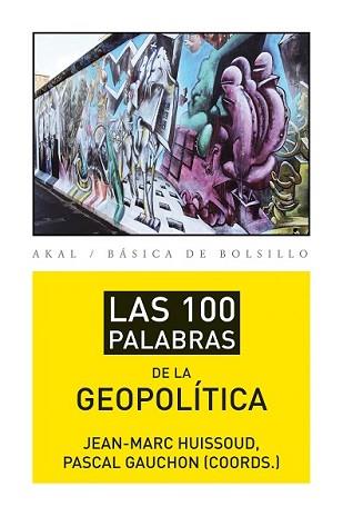 100 PALABRAS DE LA GEOPOLÍTICA, LAS | 9788446037415 | GAUCHON, PASCAL/HUISSOUD, JEAN-MARC