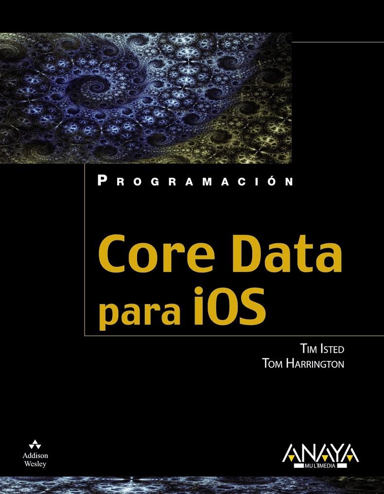 CORE DATA PARA IOS | 9788441531123 | ISTED, TIM/HARRINGTON, TOM | Llibreria L'Illa - Llibreria Online de Mollet - Comprar llibres online