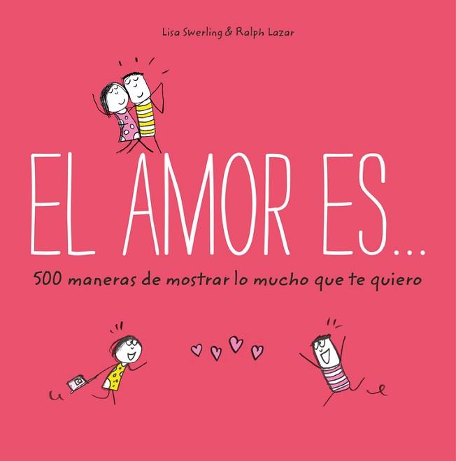 AMOR ES 500 MANERAS DE MOSTRAR LO MUCHO QUE TE QUIERO, EL | 9788401023088 | SWERLING, LISA