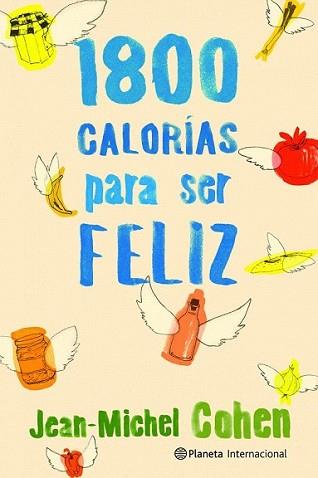 1800 CALORIAS PARA SER FELIZ | 9788408106715 | COHEN, JEAN-MICHEL | Llibreria L'Illa - Llibreria Online de Mollet - Comprar llibres online