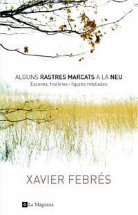 ALGUNS RASTRES MARCATS A LA NEU | 9788478718474 | FEBRES,XAVIER | Llibreria L'Illa - Llibreria Online de Mollet - Comprar llibres online