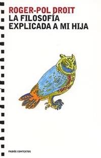 FILOSOFIA EXPLICADA A MI HIJA, LA | 9788449317637 | DROIT, ROGER-POL | Llibreria L'Illa - Llibreria Online de Mollet - Comprar llibres online
