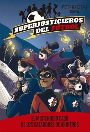 SUPERJUSTICIEROS DEL FÚTBOL 2. EL MISTERIOSO CASO DE LOS CAZADORES DE ÁRBITROS | 9788424660819 | Llibreria L'Illa - Llibreria Online de Mollet - Comprar llibres online