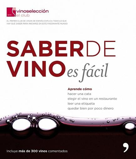 SABER DE VINO ES FACIL | 9788484607755 | CLUB VINOSELECCIÓN | Llibreria L'Illa - Llibreria Online de Mollet - Comprar llibres online