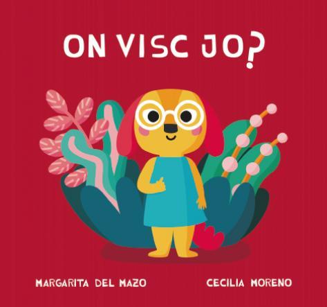ON VISC JO? | 9788418277764 | DEL MAZO, MARGARITA | Llibreria L'Illa - Llibreria Online de Mollet - Comprar llibres online