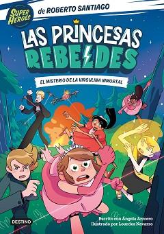 PRINCESAS REBELDES 1. EL MISTERIO DE LA VIRGULINA INMORTAL | 9788408249153 | SANTIAGO, ROBERTO/ARMERO, ÁNGELA | Llibreria L'Illa - Llibreria Online de Mollet - Comprar llibres online