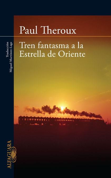 TREN FANTASMA A LA ESTRELLA DE ORIENTE | 9788420405865 | THEROUX, PAUL | Llibreria L'Illa - Llibreria Online de Mollet - Comprar llibres online