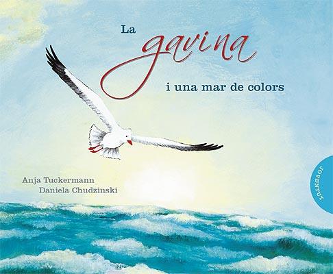 GAVINA I UN MAR DE COLORS, LA | 9788426138392 | ANJA TUCKERMANN / DANIELA CHUDZINSKI | Llibreria L'Illa - Llibreria Online de Mollet - Comprar llibres online