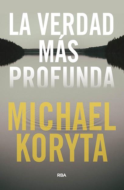 VERDAD MÁS PROFUNDA, LA | 9788491875437 | KORYTA, MICHAEL