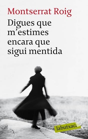 DIGUES QUE M'ESTIMES ENCARA QUE SIGUI MENTIDA | 9788492549962 | ROIG, MONTSERRAT | Llibreria L'Illa - Llibreria Online de Mollet - Comprar llibres online