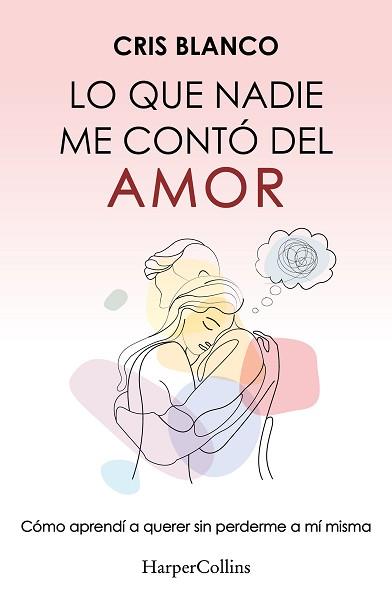 LO QUE NADIE ME CONTÓ DEL AMOR | 9788410644410 | BLANCO, CRIS | Llibreria L'Illa - Llibreria Online de Mollet - Comprar llibres online