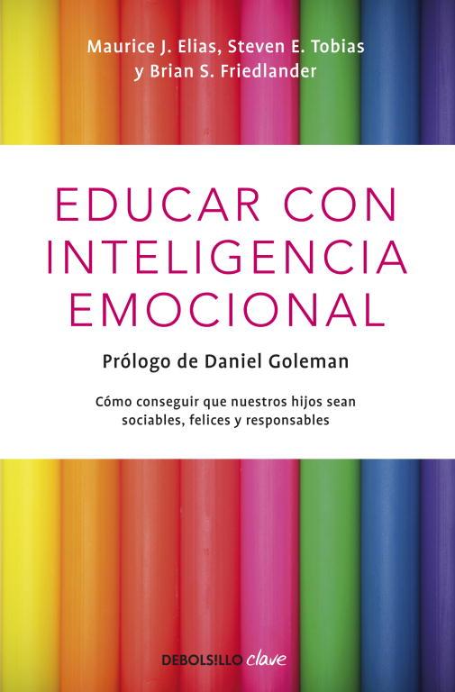 EDUCAR CON INTELIGENCIA EMOCIONAL | 9788499089232 | ELIAS,MAURICE J./TOBIAS,STEVEN E./FRIEDL